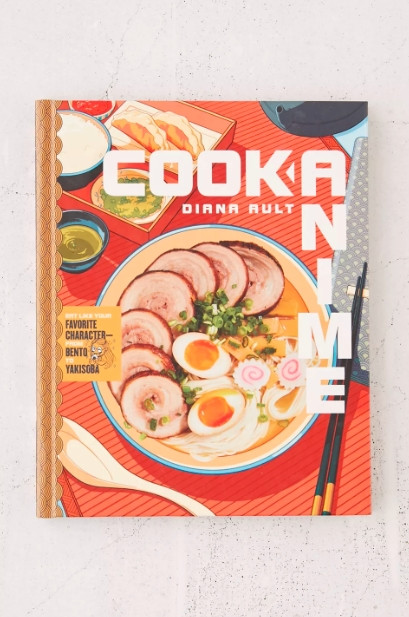 Cook Anime: Eat Like Your Favorite Character – From Bento to Yakisoba By Diana Ault