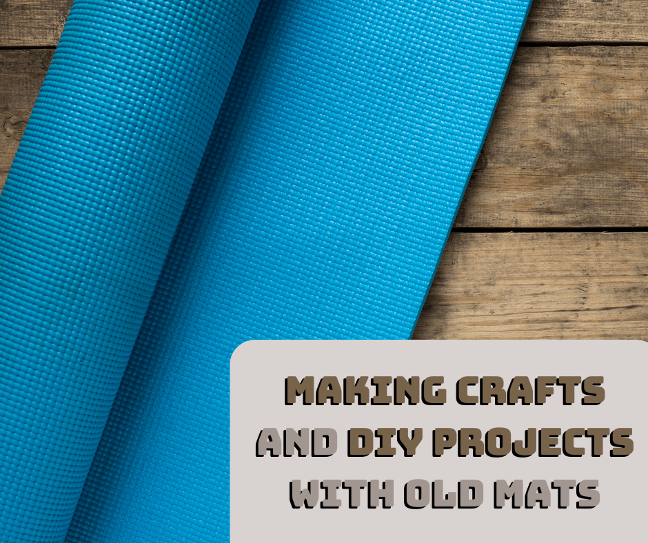 Making Crafts and DIY Projects with Old Mats
